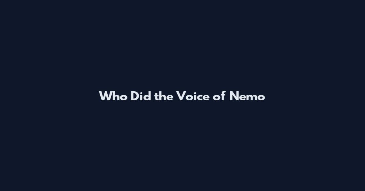 Who Did the Voice of Nemo
