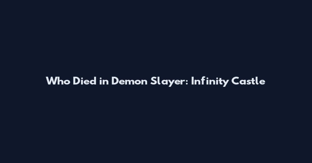 Who Died in Demon Slayer: Infinity Castle