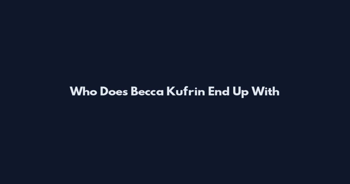 Who Does Becca Kufrin End Up With
