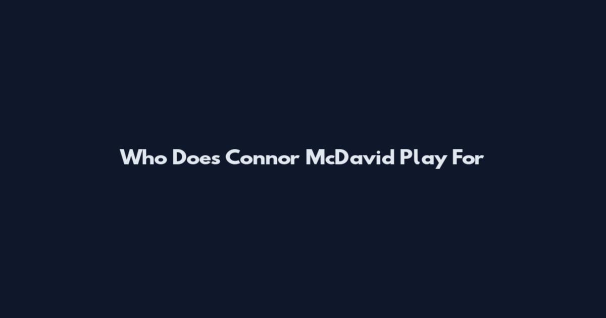 Who Does Connor McDavid Play For