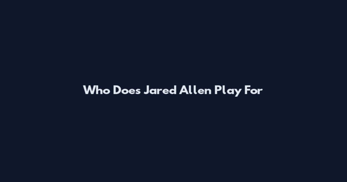 Who Does Jared Allen Play For