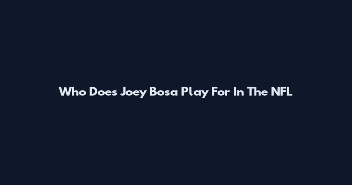 Who Does Joey Bosa Play For In The NFL