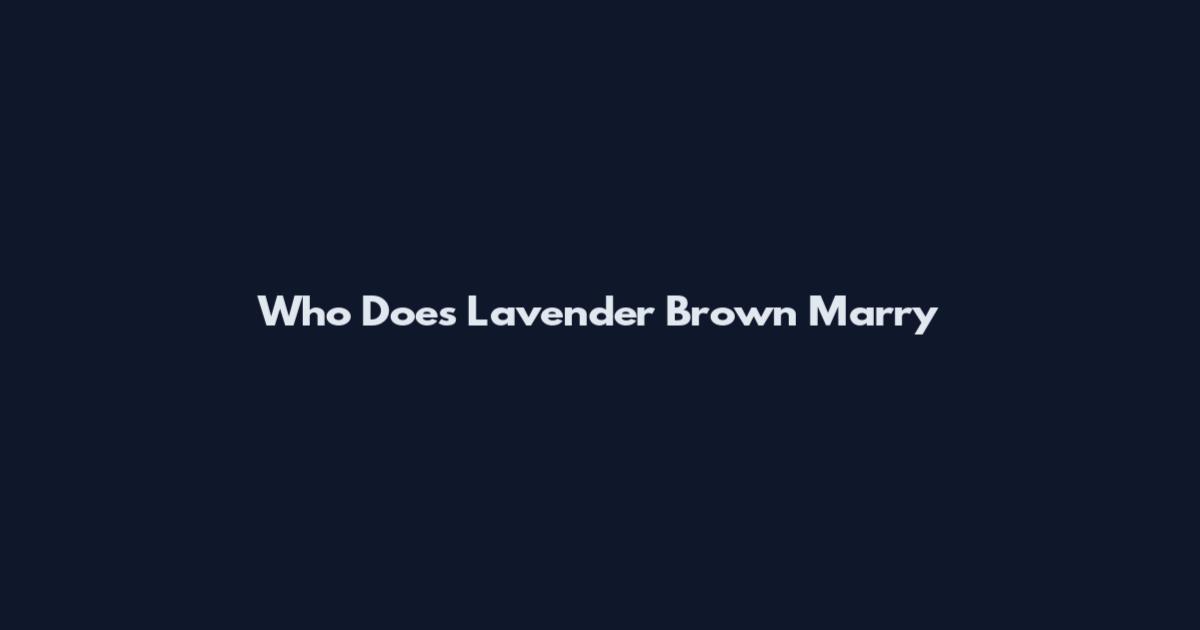 Who Does Lavender Brown Marry