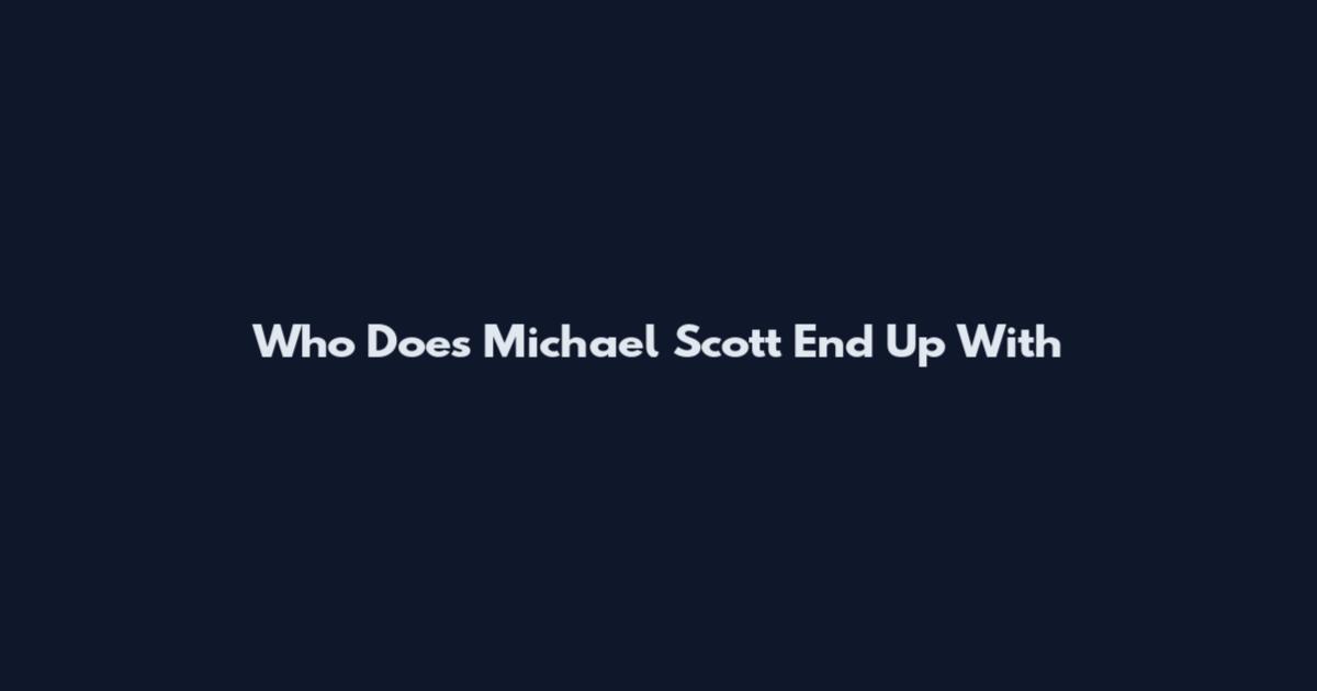 Who Does Michael Scott End Up With