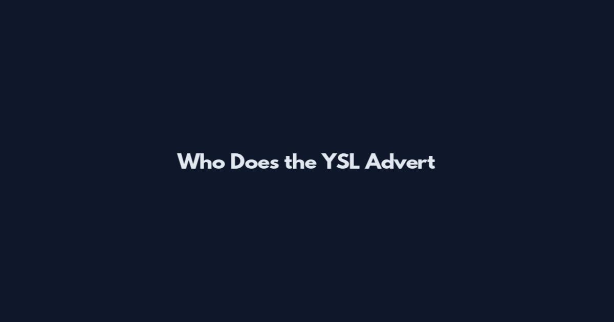 Who Does the YSL Advert