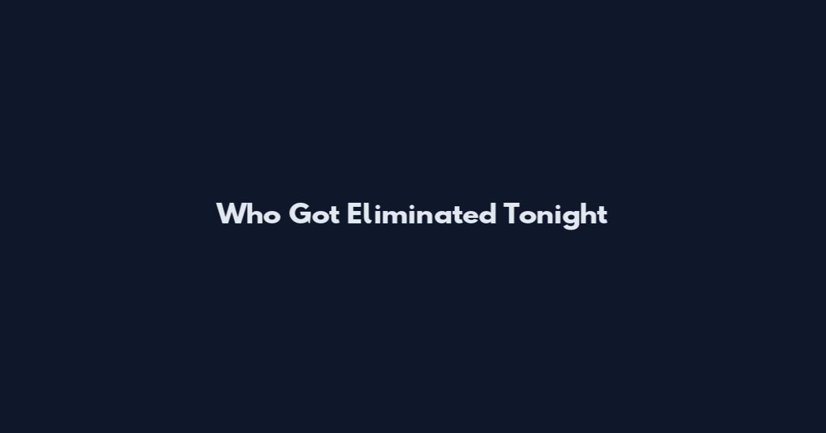 Who Got Eliminated Tonight