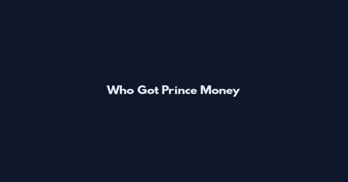 Who Got Prince Money