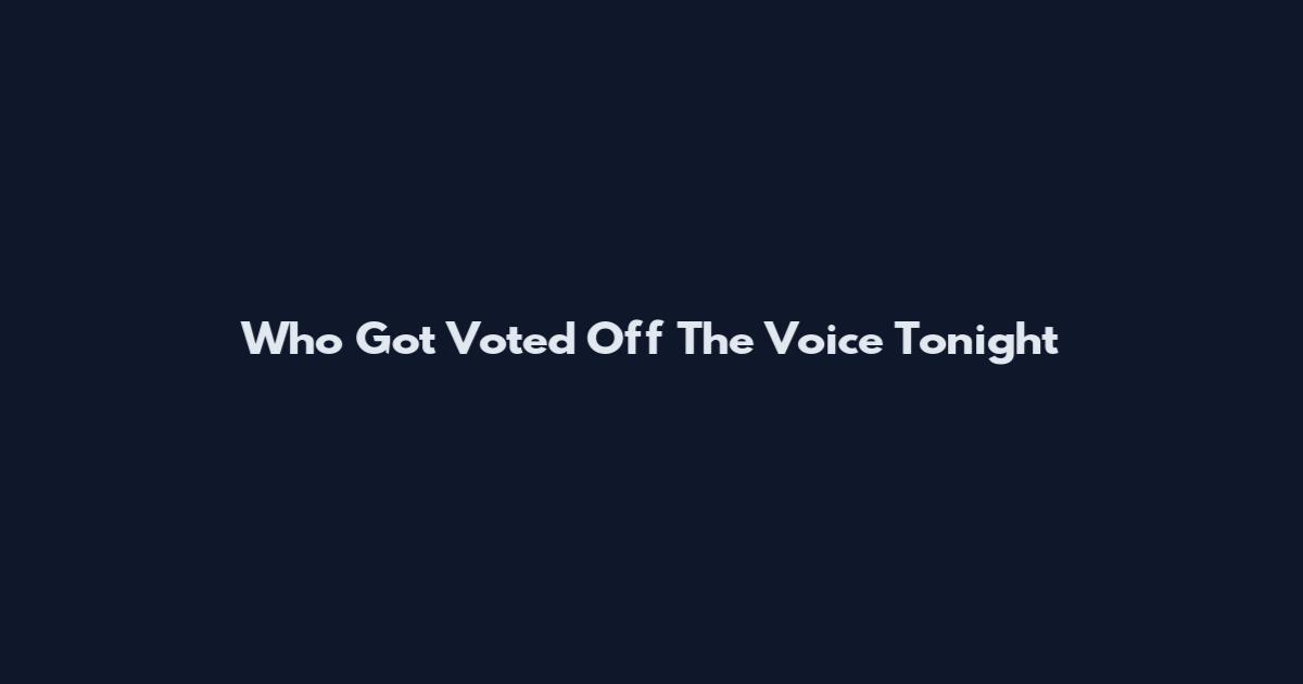 Who Got Voted Off The Voice Tonight
