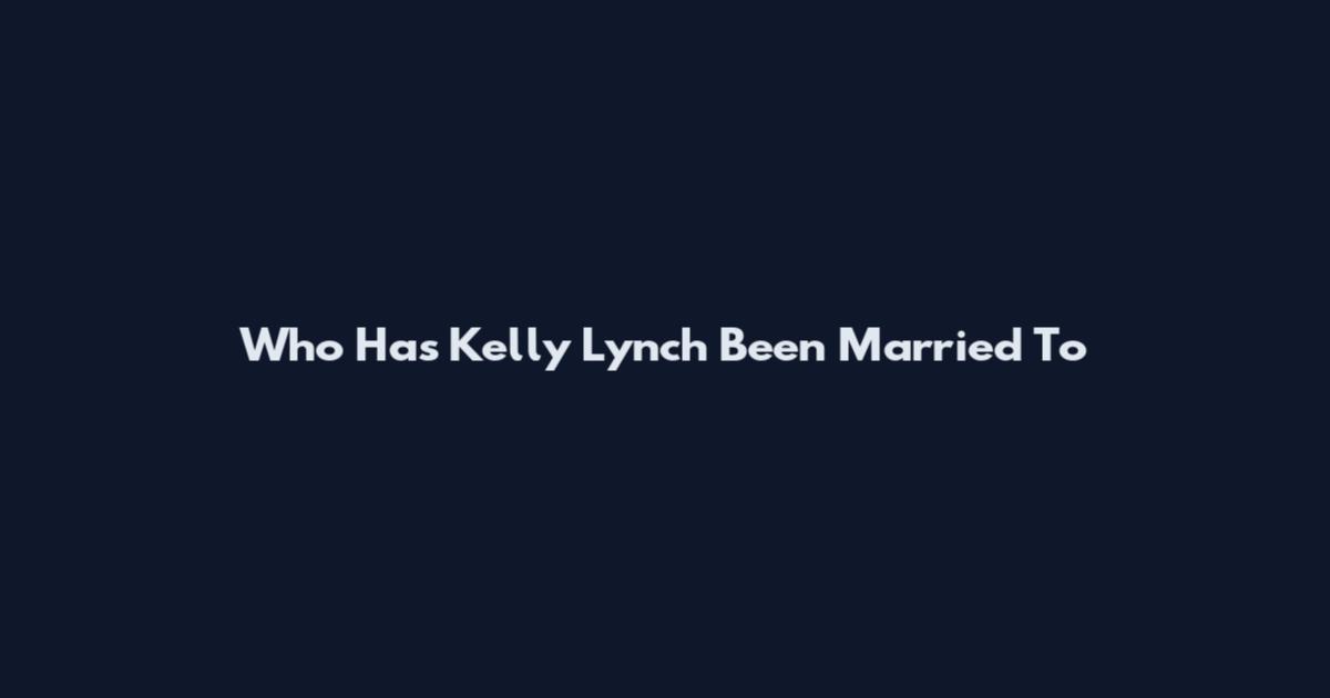Who Has Kelly Lynch Been Married To