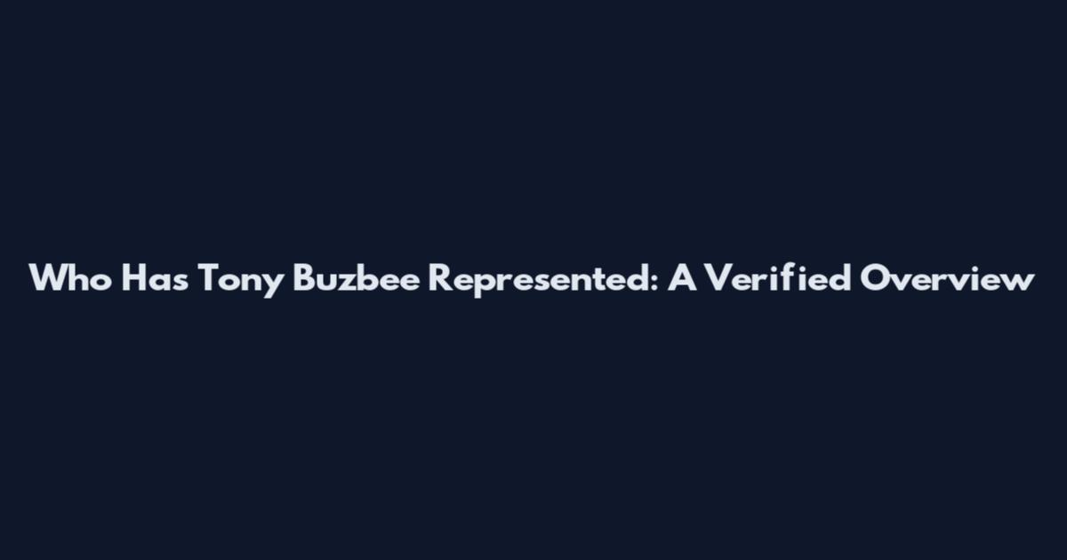 Who Has Tony Buzbee Represented: A Verified Overview
