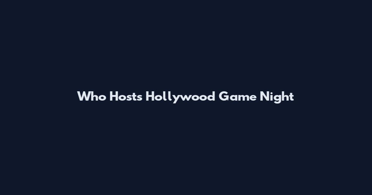 Who Hosts Hollywood Game Night