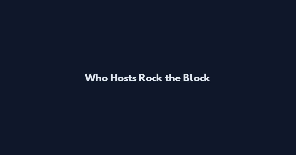 Who Hosts Rock the Block