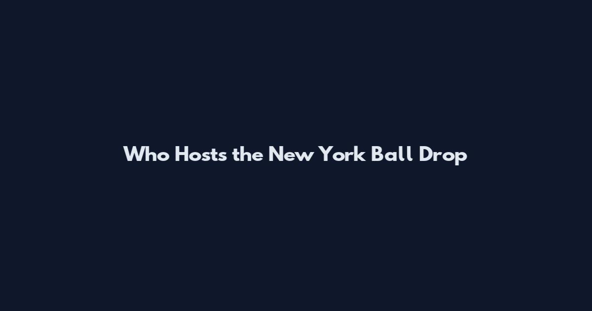 Who Hosts the New York Ball Drop