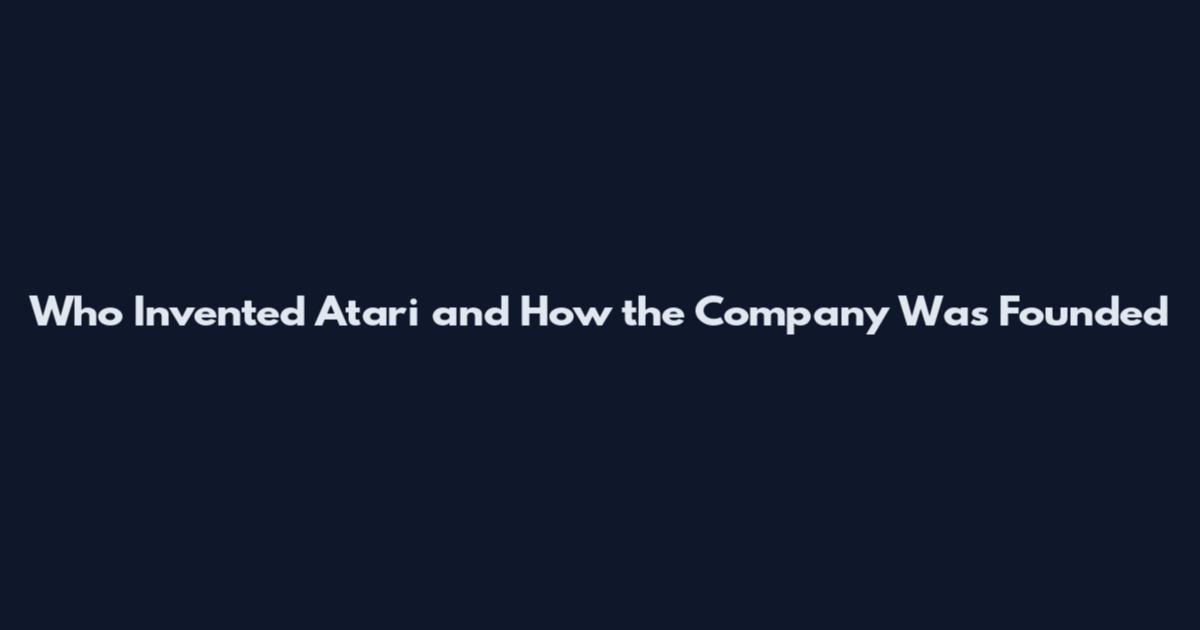 Who Invented Atari and How the Company Was Founded