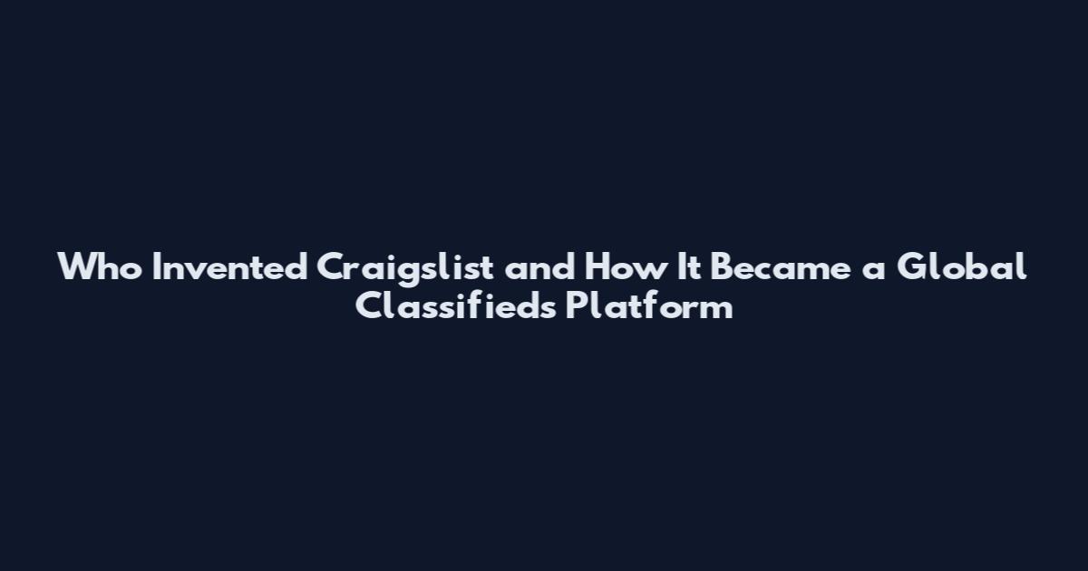 Who Invented Craigslist and How It Became a Global Classifieds Platform