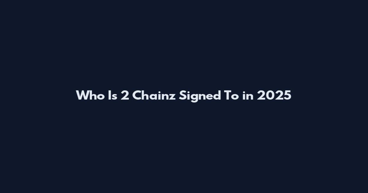 Who Is 2 Chainz Signed To in 2025