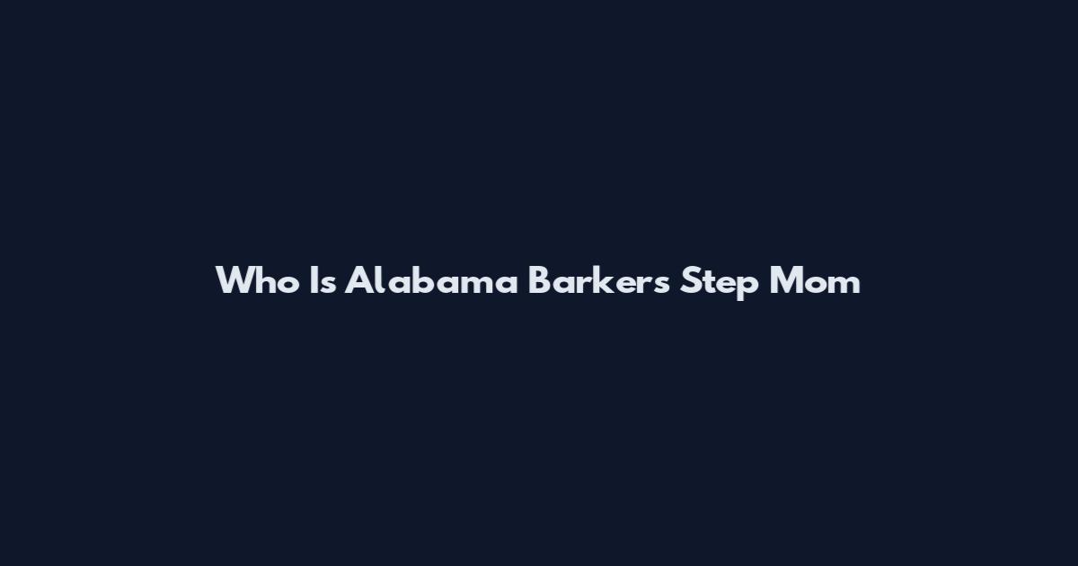 Who Is Alabama Barker's Step Mom