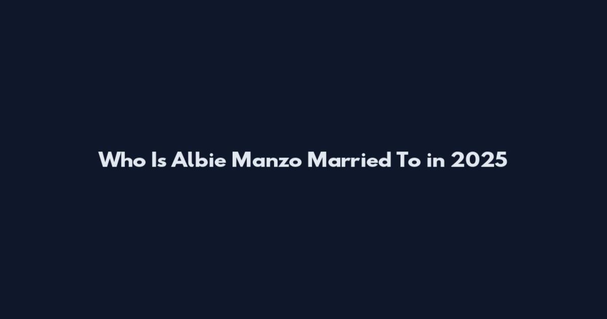 Who Is Albie Manzo Married To in 2025