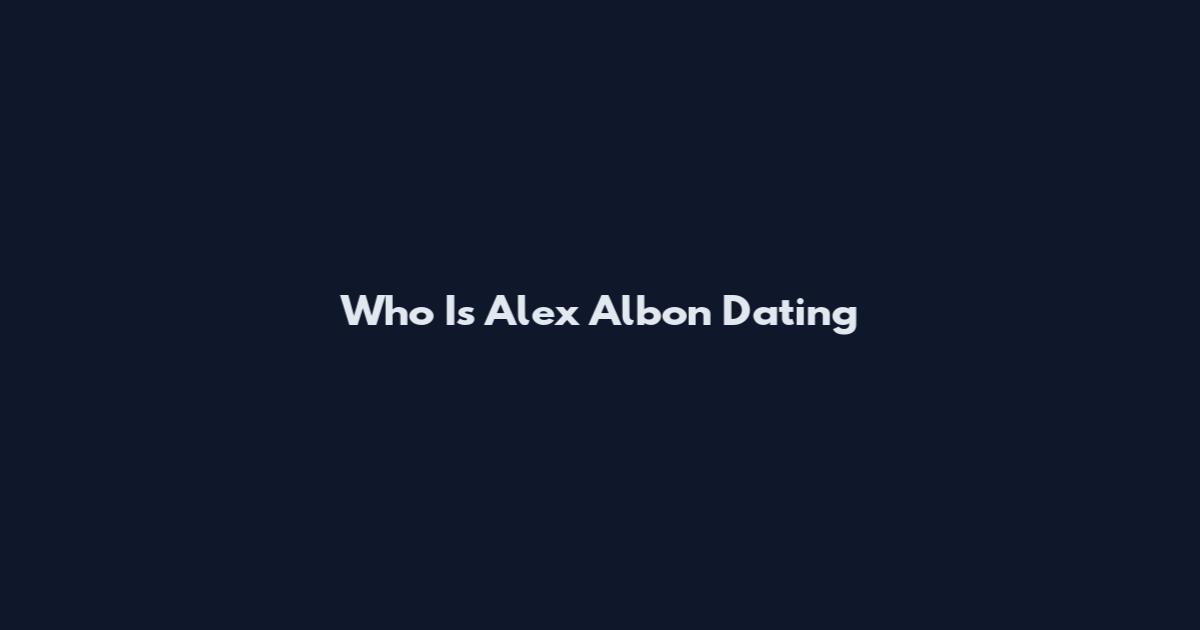Who Is Alex Albon Dating