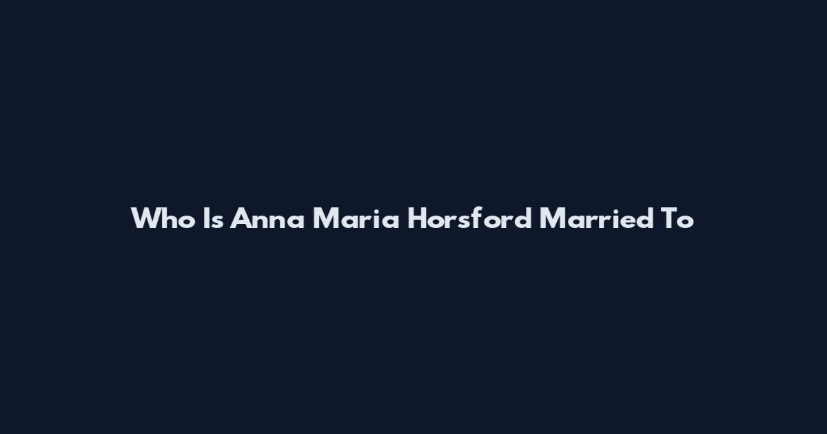 Who Is Anna Maria Horsford Married To