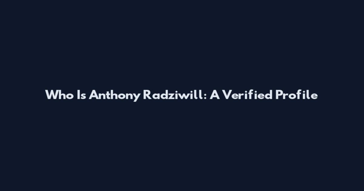 Who Is Anthony Radziwill: A Verified Profile