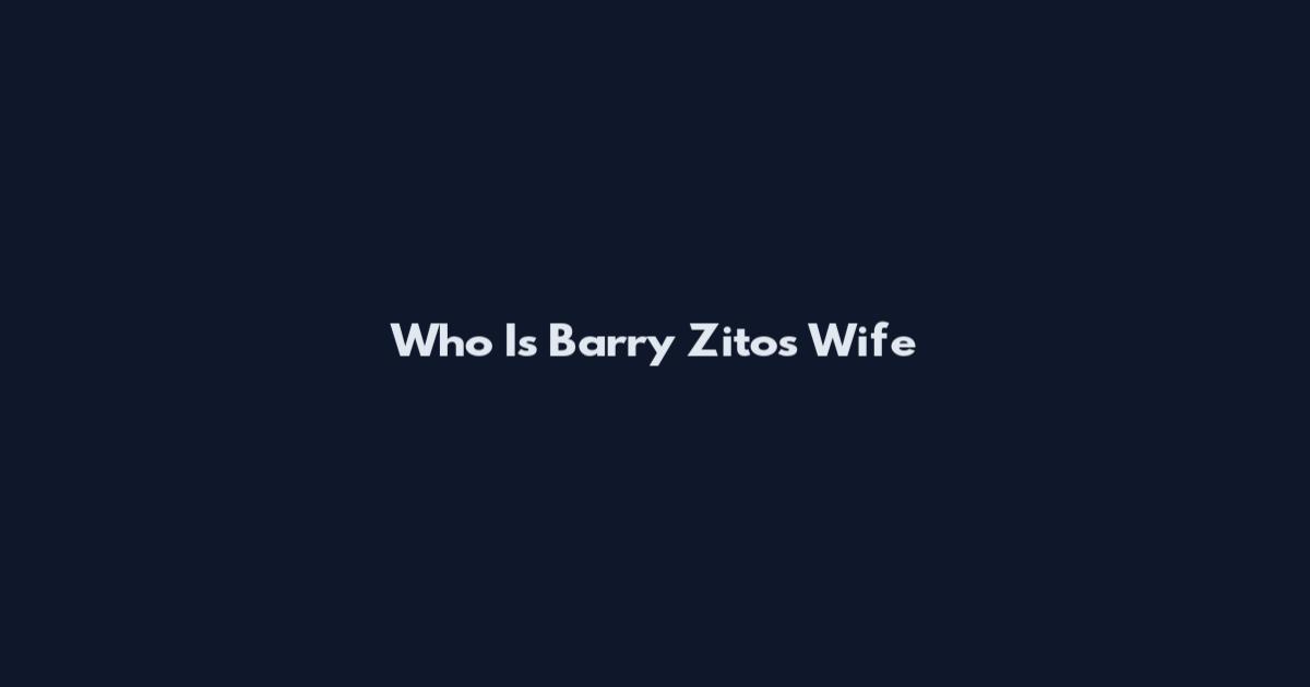 Who Is Barry Zito's Wife