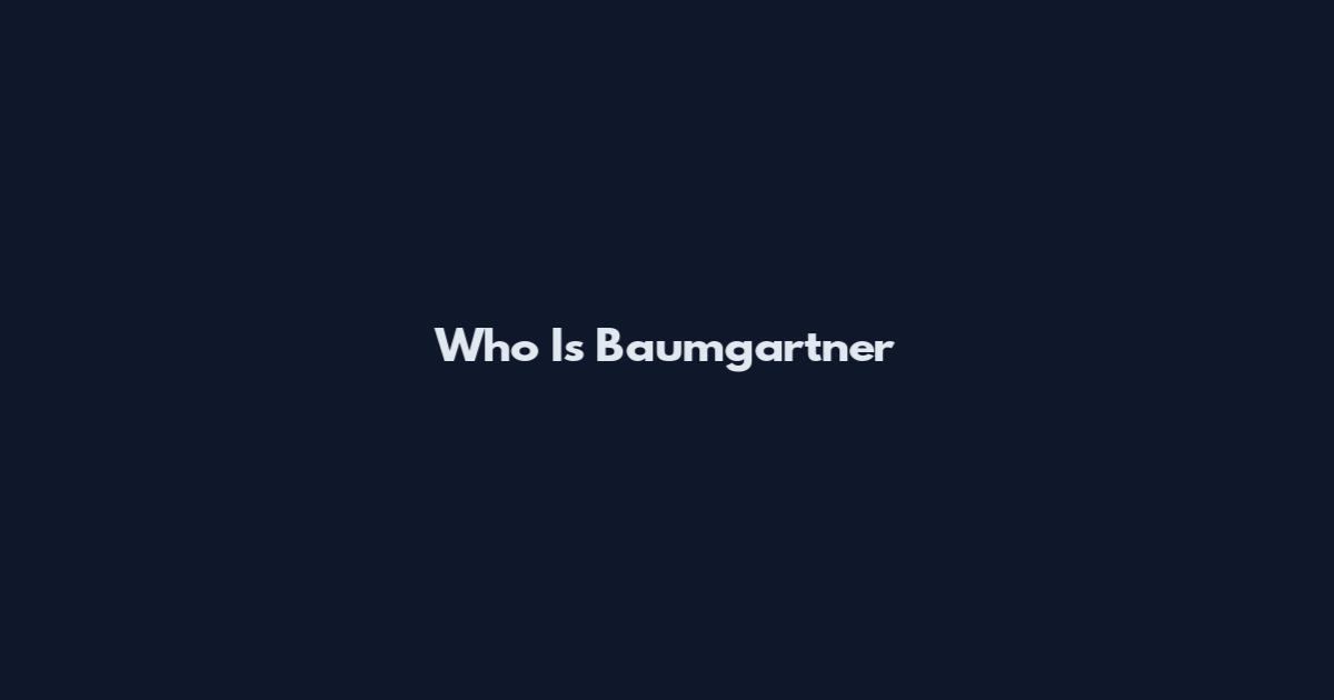 Who Is Baumgartner