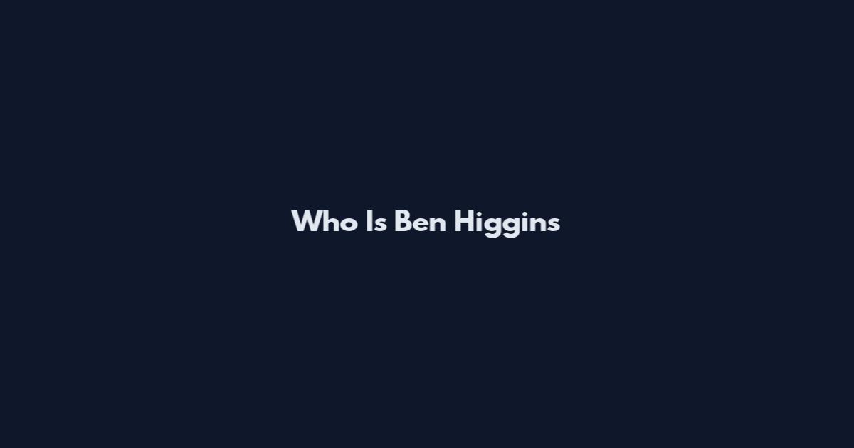 Who Is Ben Higgins