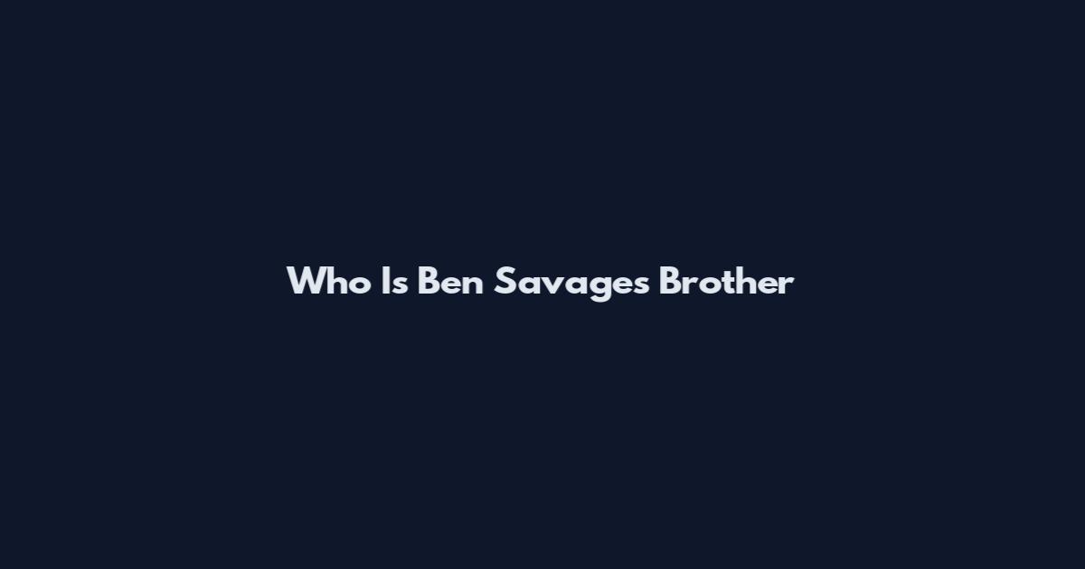 Who Is Ben Savage's Brother