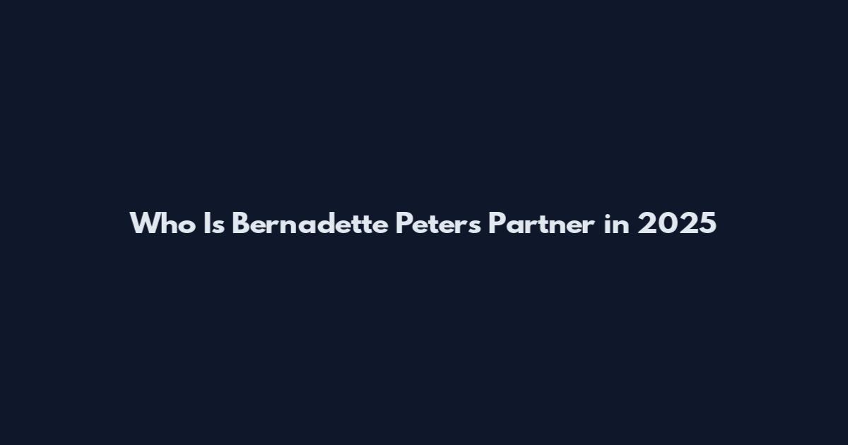 Who Is Bernadette Peters Partner in 2025