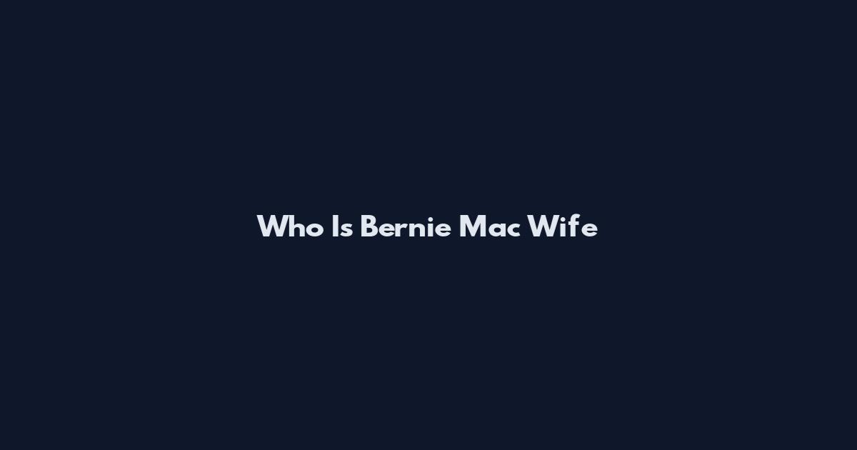 Who Is Bernie Mac Wife