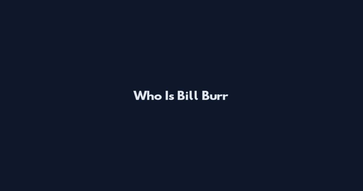 Who Is Bill Burr