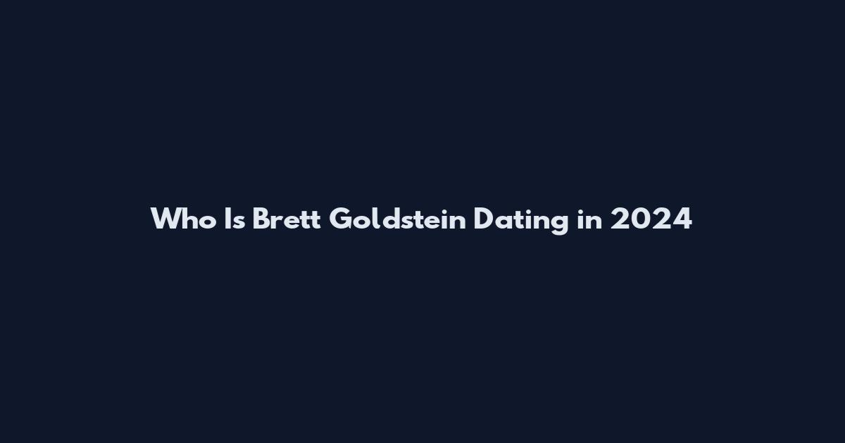 Who Is Brett Goldstein Dating in 2024