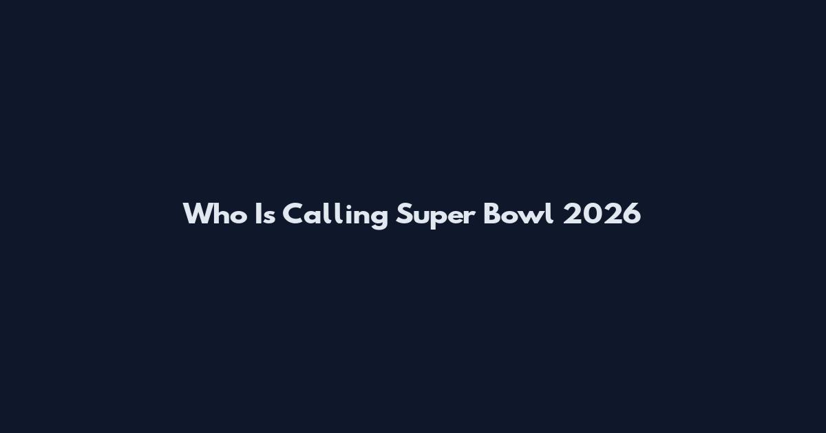 Who Is Calling Super Bowl 2026