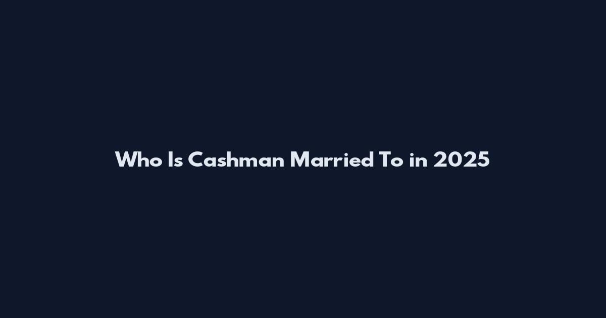Who Is Cashman Married To in 2025