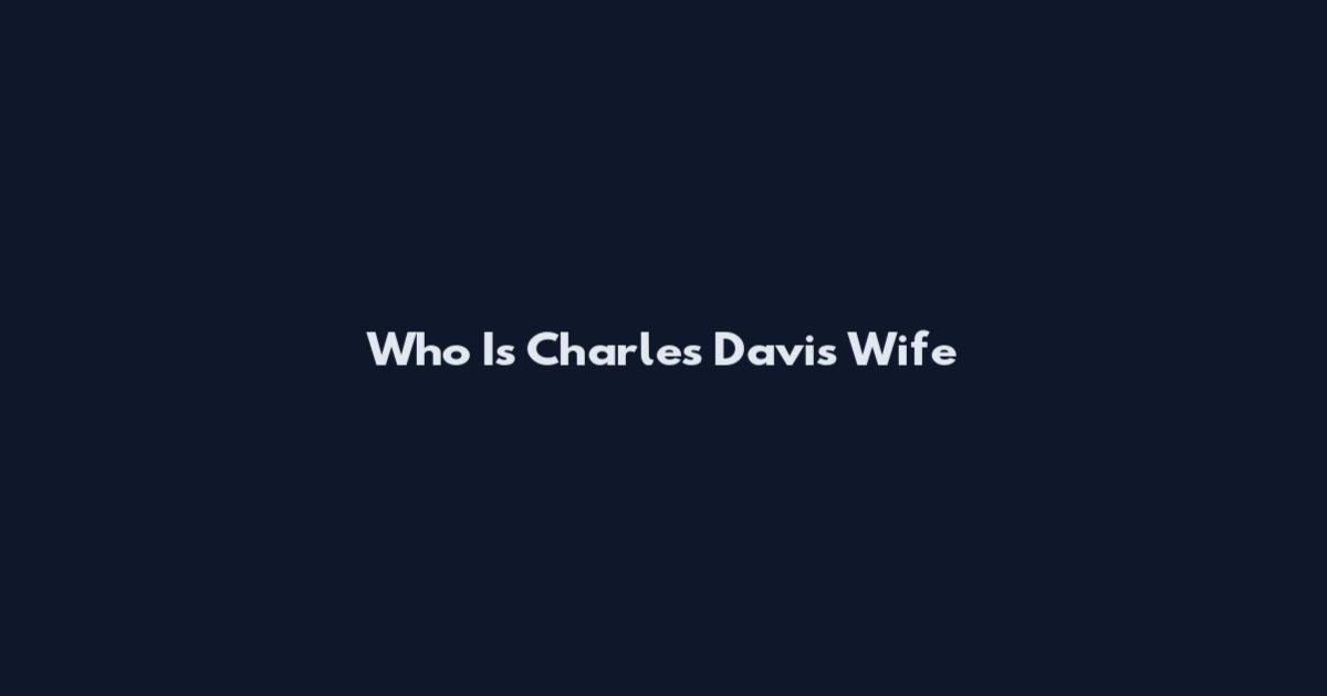 Who Is Charles Davis Wife