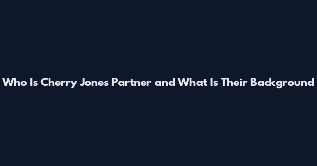 Who Is Cherry Jones Partner and What Is Their Background