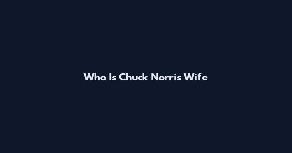 Who Is Chuck Norris Wife