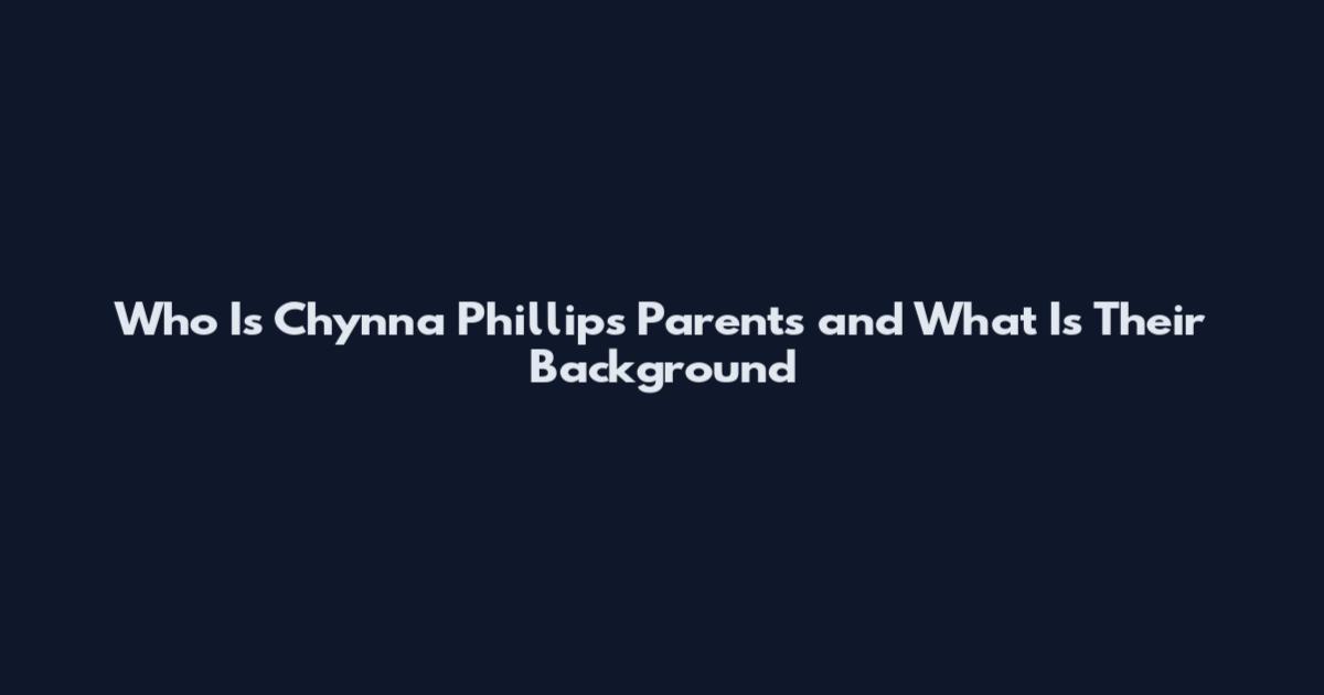 Who Is Chynna Phillips Parents and What Is Their Background