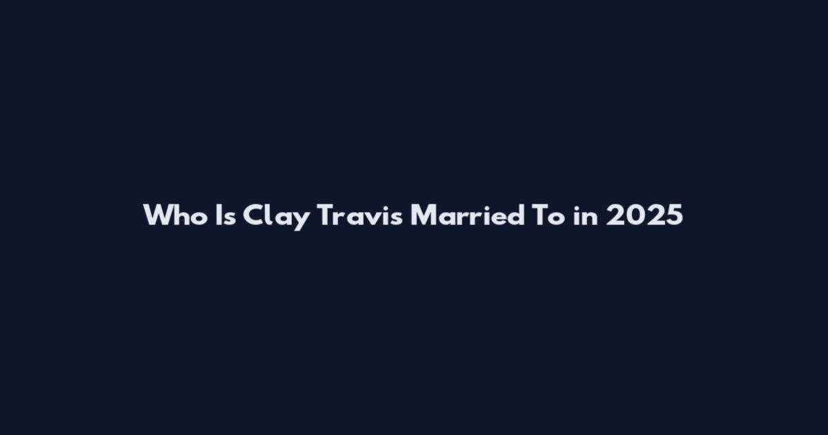 Who Is Clay Travis Married To in 2025