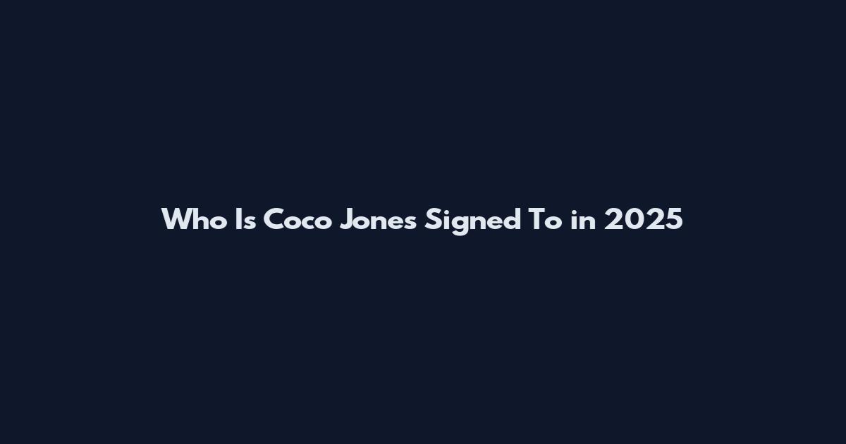 Who Is Coco Jones Signed To in 2025