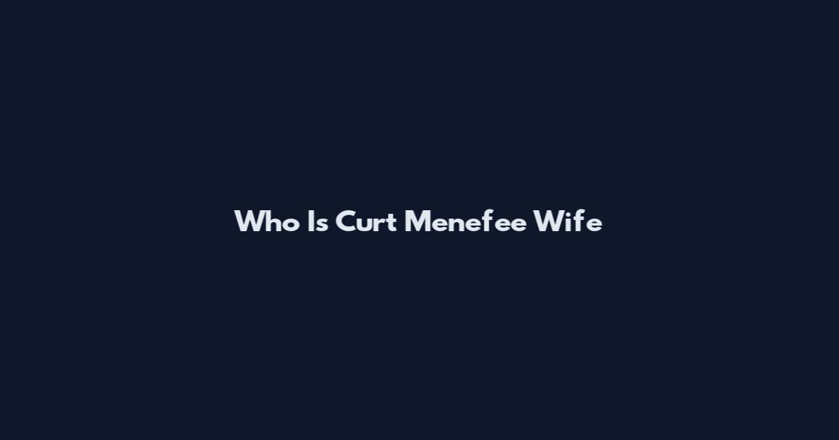 Who Is Curt Menefee Wife