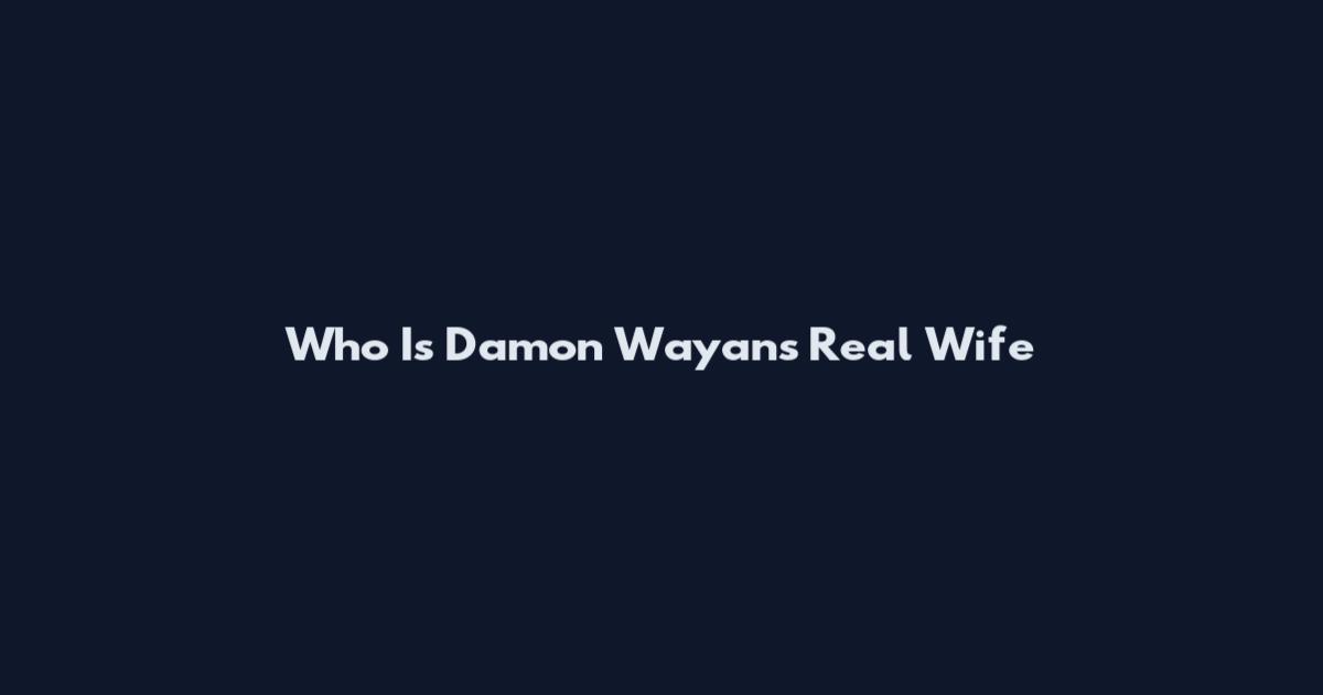 Who Is Damon Wayans Real Wife