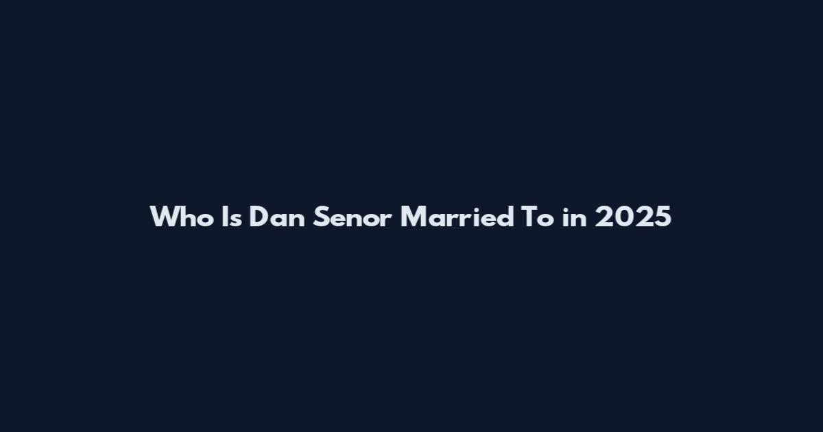 Who Is Dan Senor Married To in 2025