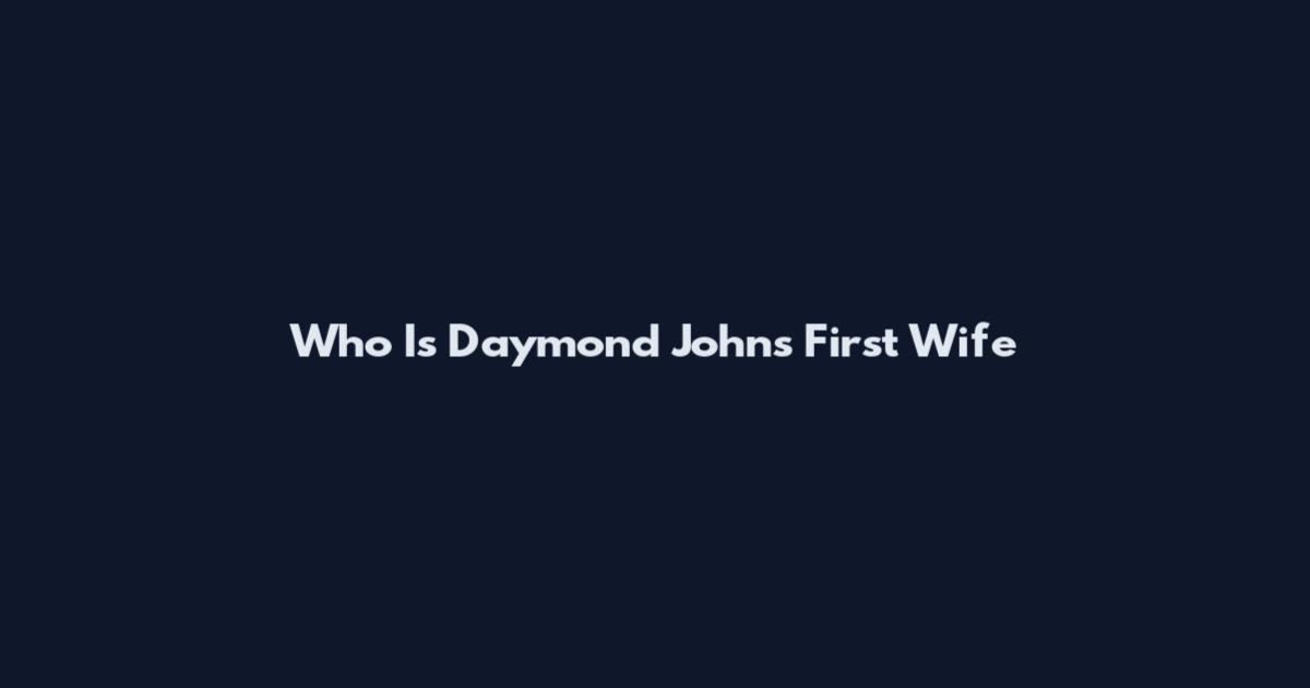 Who Is Daymond John's First Wife