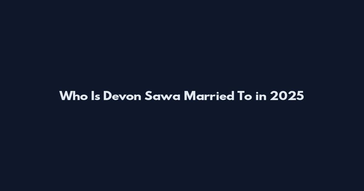 Who Is Devon Sawa Married To in 2025