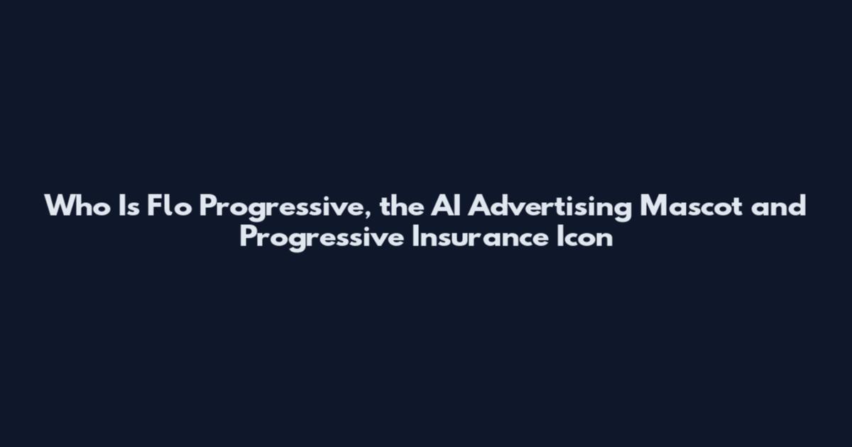 Who Is Flo Progressive, the AI Advertising Mascot and Progressive Insurance Icon