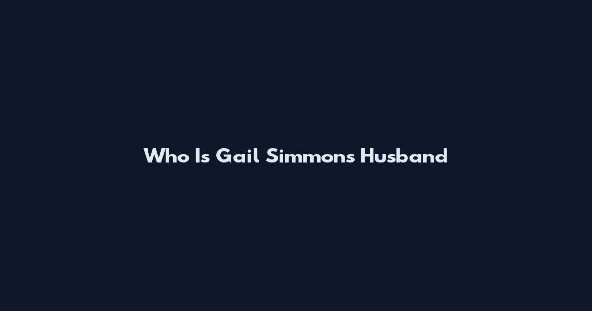 Who Is Gail Simmons Husband