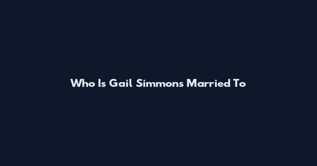 Who Is Gail Simmons Married To
