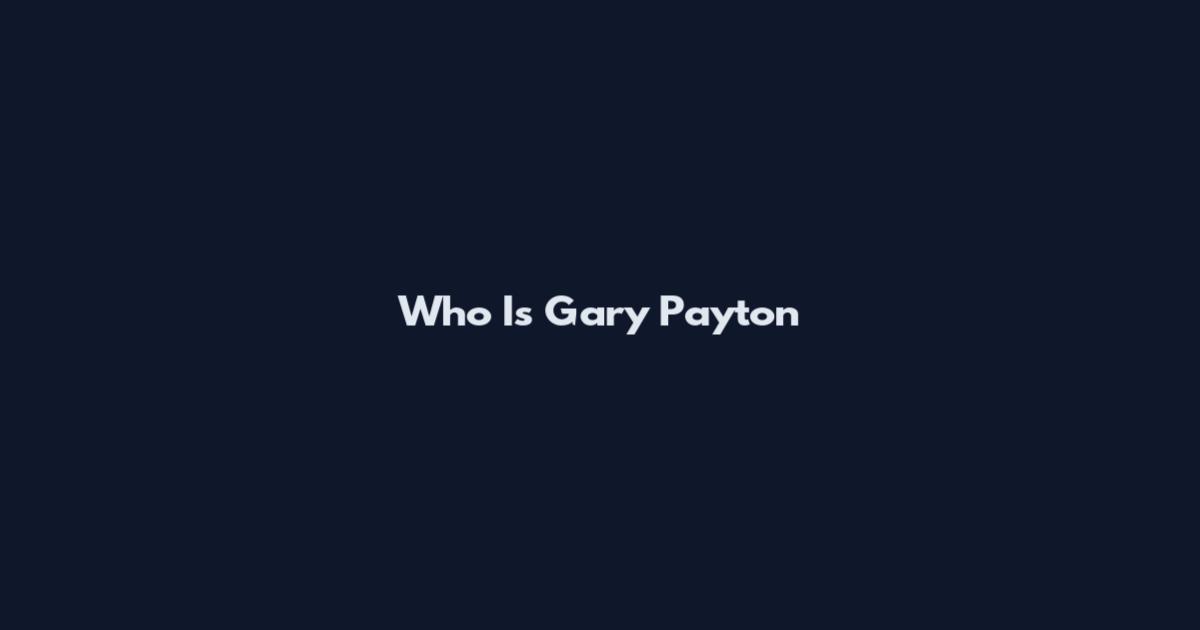 Who Is Gary Payton